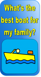 Best Boat for my family
